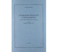Guarigioni, rinascite e metamorfosi. Studi su Goethe, Schopenhauer e Nietzsche