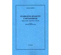 Guarigioni, rinascite e metamorfosi. Studi su Goethe, Schopenhauer e Nietzsche