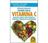 Guarire con la vitamina C. Malattie curate, effetti benefici, tipologie e modalità d'assunzione