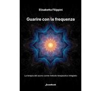 Guarire con le frequenze. La terapia del suono come metodo terape