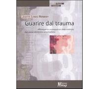 Guarire dal trauma. Affrontare le conseguenze della violenza, dall'abuso d...