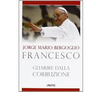 Guarire dalla corruzione