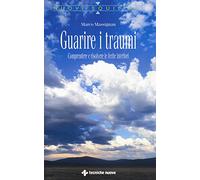 Guarire i traumi. Comprendere e risolvere le ferite interiori