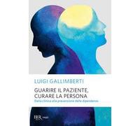 Guarire il paziente, curare la persona. Dalla clinica alla prevenzione delle dipendenze