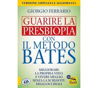 Guarire la Presbiopia con il Metodo Bates [Paperback] Ferrario Giorgio
