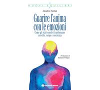 Guarire l'anima con le emozioni. Come gli stati emotivi trasforma