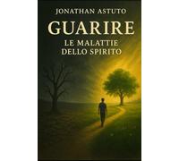 Guarire: Le malattie dello spirito