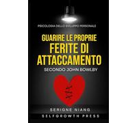 Guarire le proprie ferite di attaccamento secondo John Bowlby