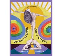 Guarire L'epilessia Con La Natura: É Una Storia Vera (Nuova Versione)