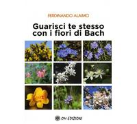 Guarisci te stesso con i fiori di Bach - Alaimo Ferdinando