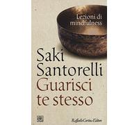 Guarisci te stesso. Lezioni di mindfulness