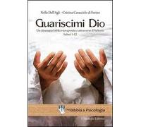 Guariscimi Dio. Un itinerario biblico-terapeutico attraverso il Salterio. Salmi 1-12