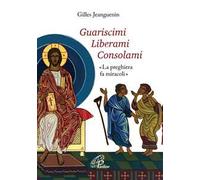 Guariscimi liberami consolami. «La preghiera fa miracoli»