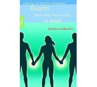 Guariti. Storie vere di chi ha scelto la salute