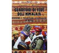 Guaritori di fede dell'Himalaia. Medicina e tradizioni sciamaniche in Nepal