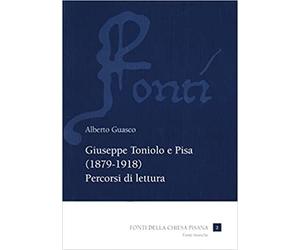 Guasco,Alberto. - Giuseppe Toniolo e Pisa (1879-1918). Percorsi di lettura.