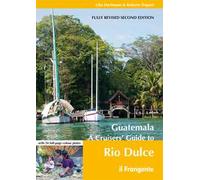 Guatemala. A cruisers' guide to Rio Dulce