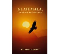 GUATEMALA, ANNO DEL SIGNORE 1975