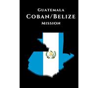 Guatemala Cobán/ Belize Mission Journal
