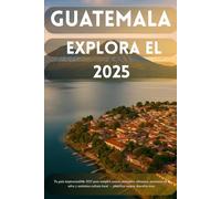 Guatemala Explora el 2025: Tu guía esencial para volcanes, templos mayas, mercados vibrantes y cultura local auténtica