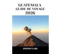 GUATEMALA GUIDE DE VOYAGE 2026