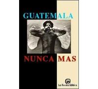 Guatemala: nunca más. Rapporto Remhi