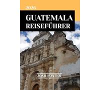 GUATEMALA REISEFÜHRER 2026