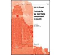 Guatemala tra guerriglia e movimenti contadini