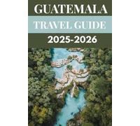 Guatemala Travel Guide 2025-2026: An Insider’s Guide to Lake Atitlán & Antigua with Must-See Sights, Local Tips & Hidden Gems