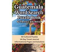 GUATEMALA WORD SEARCH PUZZLE BOOK: 50 Themed Puzzles, 14-Day Travel Journal, Informational Pages, Solutions