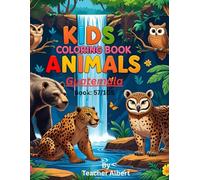 Guatemalan Animal Adventure: A Coloring Journey: Explore the vibrant wildlife of Guatemala through fun and easy coloring pages for kids ages 3-6