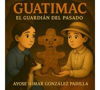 GUATIMAC: El guardián del pasado