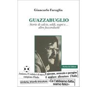 Guazzabuglio. Storie di calcio, soldi, sogni e… altre faccenduole