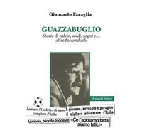 Guazzabuglio. Storie di calcio, soldi, sogni e… altre faccenduole