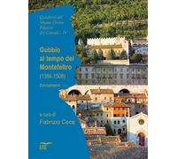 Gubbio al tempo dei Montefeltro (1384-1508). Documenti. Ediz. italiana e latino