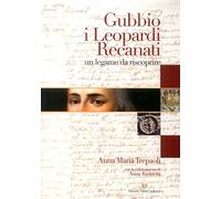 Gubbio, i Leopardi, Recanati. Un legame da riscoprire