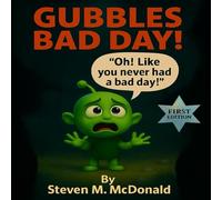Gubbles Bad Day!: "Oh! Like you never had a bad day!"