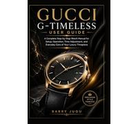Gucci G-Timeless User Guide: A Complete Step-by-Step Watch Manual for Setup, Operation, Time Adjustment, and Everyday Care of Your Luxury Timepiece