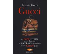 Gucci. La vera storia di una dinastia di successo raccontata da una Gucci doc