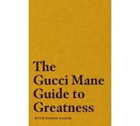 Gucci Mane The Gucci Mane Guide to Greatness (Copertina rigida)