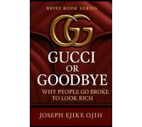Gucci or Goodbye: Why People Go Broke to Look Rich