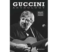 Guccini anthology. Mmelody, lyrics, chords