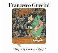 F. GUCCINI - FRA L'EMILIA E IL WEST 40° Annivers. 2CD PREORDINE DAL 6 DICEMBRE