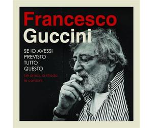 Guccini Francesco - Se Io Avessi Previsto Tutto Questo (4 CD)