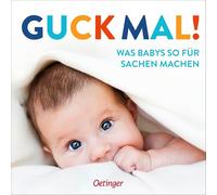 Guck mal! Was Babys so für Sachen machen