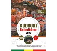 GUDAURI REISEFÜHRER 2026: Flüge, Visa, Reiserouten, Skifahren, Wandern, Essen, Kultur, Sicherheit und Top-Attraktionen für eine stressfreie Reise