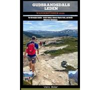 GUDBRANDSDALSLEN WANDERFÜHRER 2026: The Norwegian Camino - Scenic Valleys, Historic Pilgrim Paths, and Nordic Wilderness Adventures