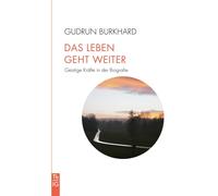 Gudrun Burkhard Das Leben geht weiter: Geistige Kräfte in der Biogra (Tascabile)