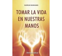 Gudrun Burkhard Tomar La Vida En Nuestras Manos (Tascabile)