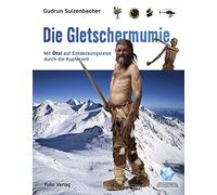 Gudrun Sulzenba Die Gletschermumie: Mit Ötzi auf Entdeckungsr (Copertina rigida)